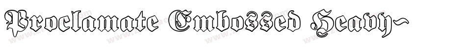 Proclamate Embossed Heavy字体转换